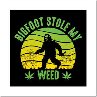 Bigfoot stole my weed Posters and Art